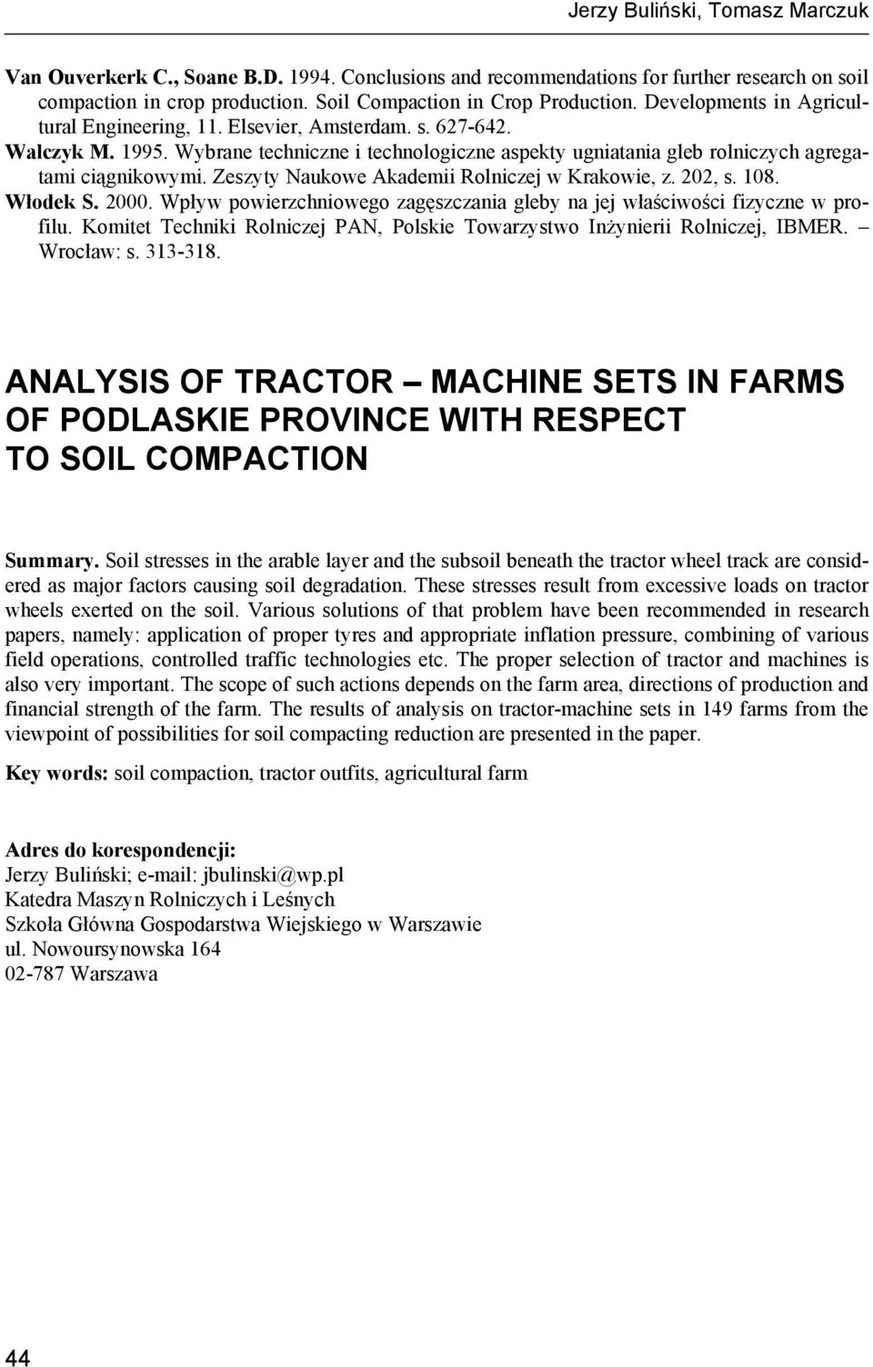 Zeszyty Naukowe Akademii Rolniczej w Krakowie, z. 202, s. 108. Włodek S. 2000. Wpływ powierzchniowego zagęszczania gleby na jej właściwości fizyczne w profilu.