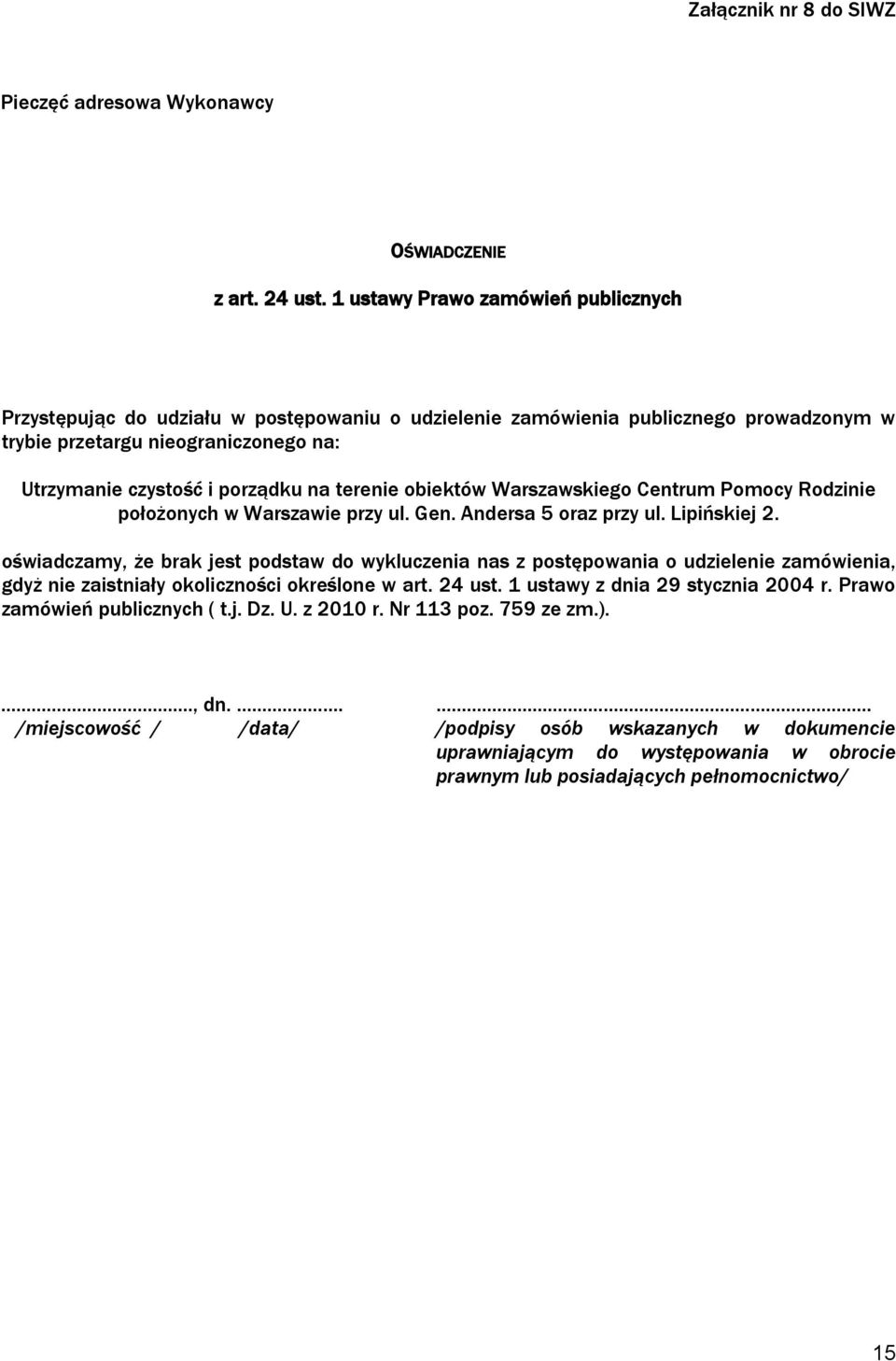 terenie obiektów Warszawskiego Centrum Pomocy Rodzinie położonych w Warszawie przy ul. Gen. Andersa 5 oraz przy ul. Lipińskiej 2.