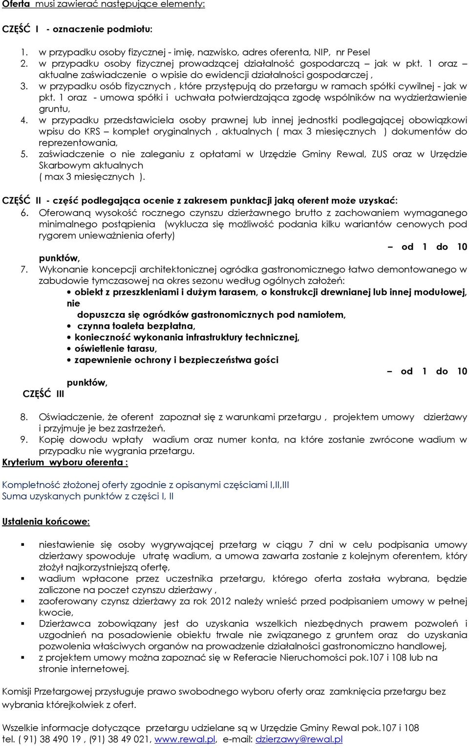 w przypadku osób fizycznych, które przystępują do przetargu w ramach spółki cywilnej - jak w pkt. 1 oraz - umowa spółki i uchwała potwierdzająca zgodę wspólników na wydzierżawienie gruntu, 4.