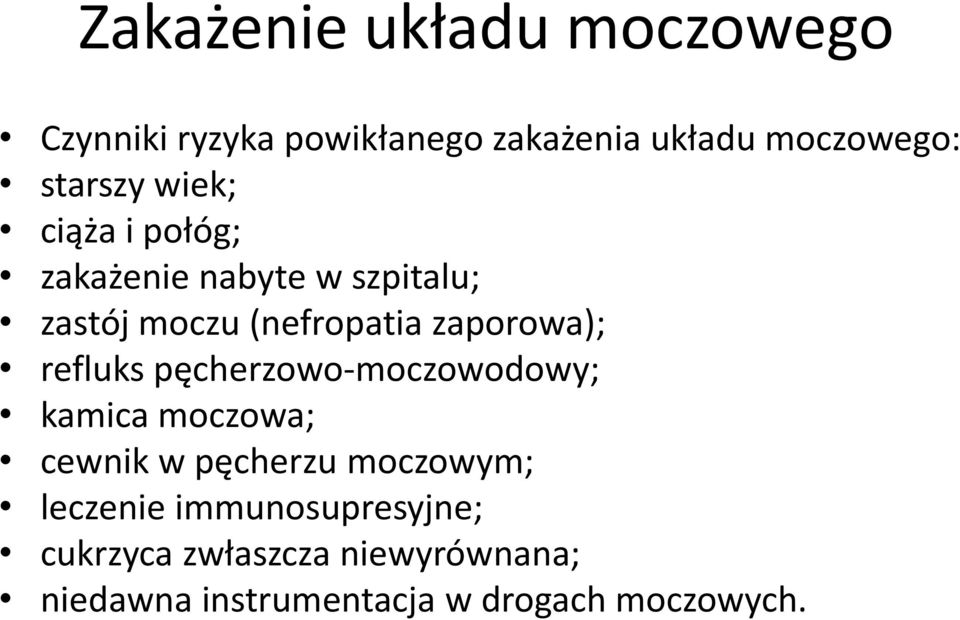 zaporowa); refluks pęcherzowo-moczowodowy; kamica moczowa; cewnik w pęcherzu moczowym;