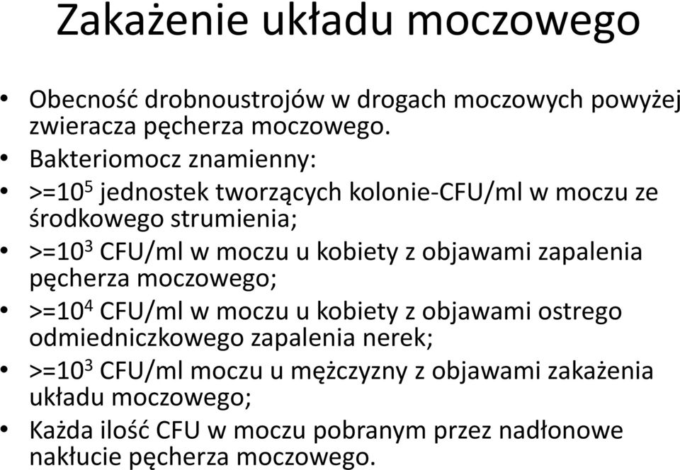 kobiety z objawami zapalenia pęcherza moczowego; >=10 4 CFU/ml w moczu u kobiety z objawami ostrego odmiedniczkowego zapalenia