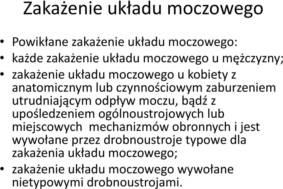 odpływ moczu, bądź z upośledzeniem ogólnoustrojowych lub miejscowych mechanizmów obronnych i jest wywołane