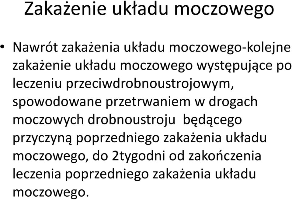 przetrwaniem w drogach moczowych drobnoustroju będącego przyczyną poprzedniego