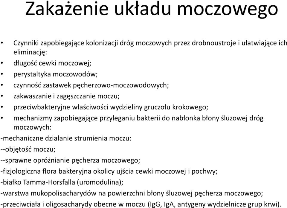 dróg moczowych: -mechaniczne działanie strumienia moczu: --objętość moczu; --sprawne opróżnianie pęcherza moczowego; -fizjologiczna flora bakteryjna okolicy ujścia cewki moczowej i pochwy;