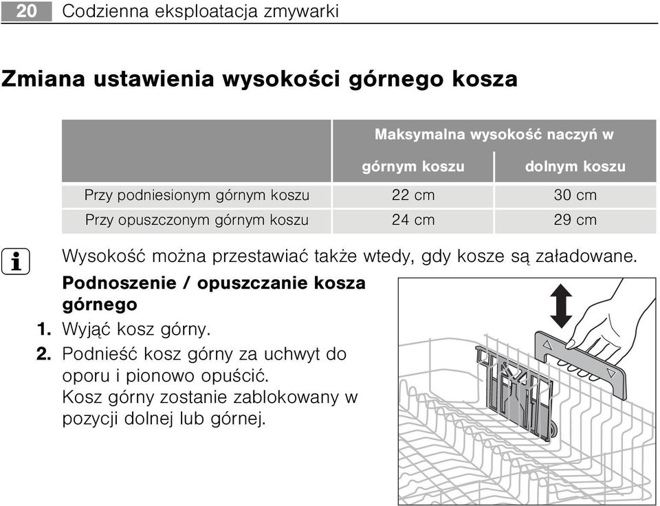 mo na przestawiaæ tak e wtedy, gdy kosze s¹ za³adowane. Podnoszenie / opuszczanie kosza górnego 1. Wyj¹æ kosz górny.
