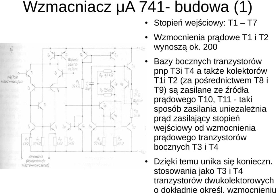 prądowego T10, T11 - taki sposób zasilania uniezależnia prąd zasilający stopień wejściowy od wzmocnienia prądowego