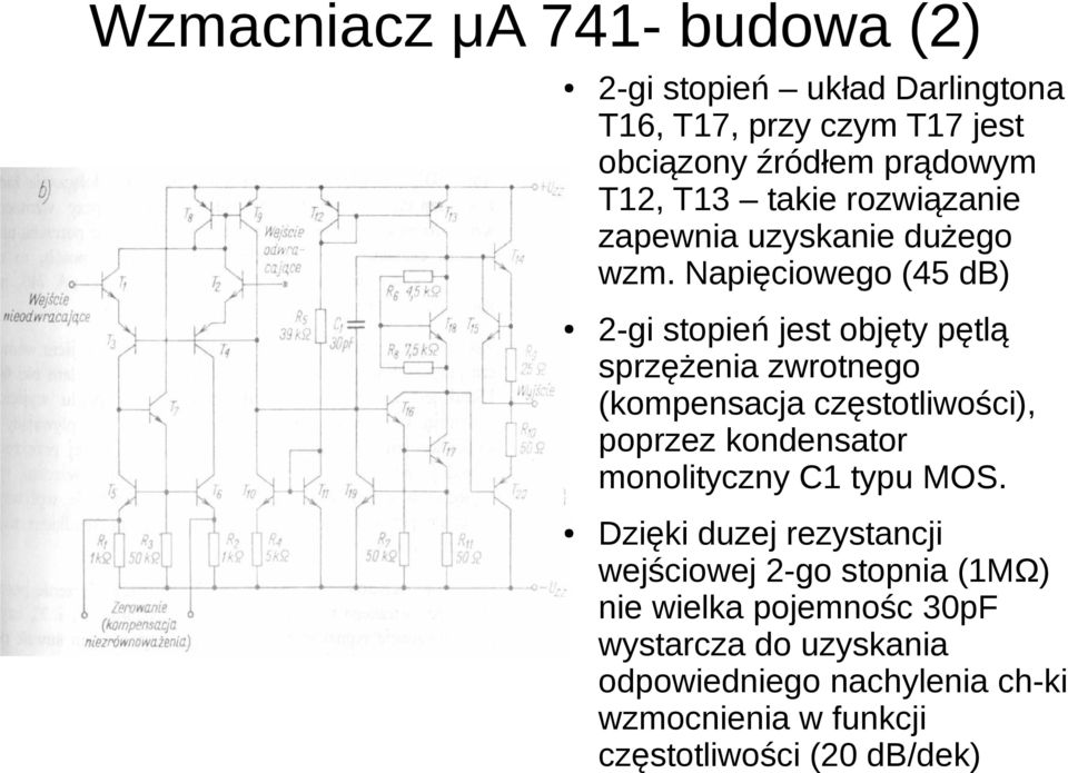 T16, T17, przy czym T17 jest obciązony źródłem prądowym T12, T13 takie rozwiązanie zapewnia uzyskanie dużego wzm.