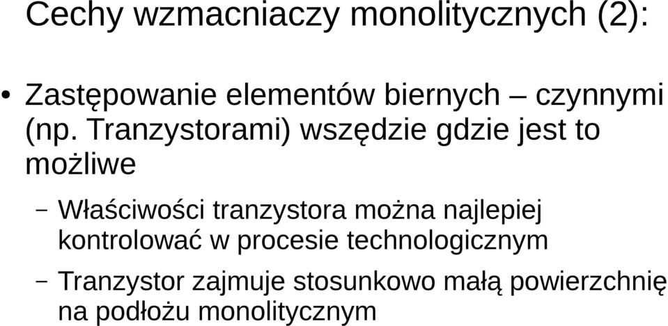 Tranzystorami) wszędzie gdzie jest to możliwe Właściwości tranzystora