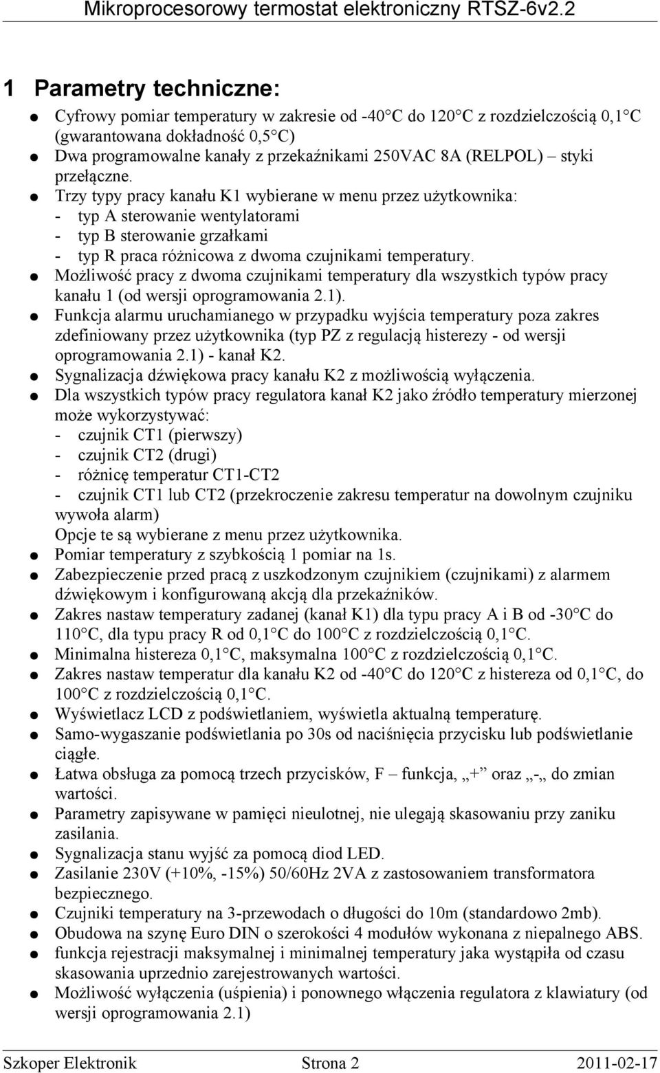 Możliwość pracy z dwoma czujnikami temperatury dla wszystkich typów pracy kanału 1 (od wersji oprogramowania 2.1).