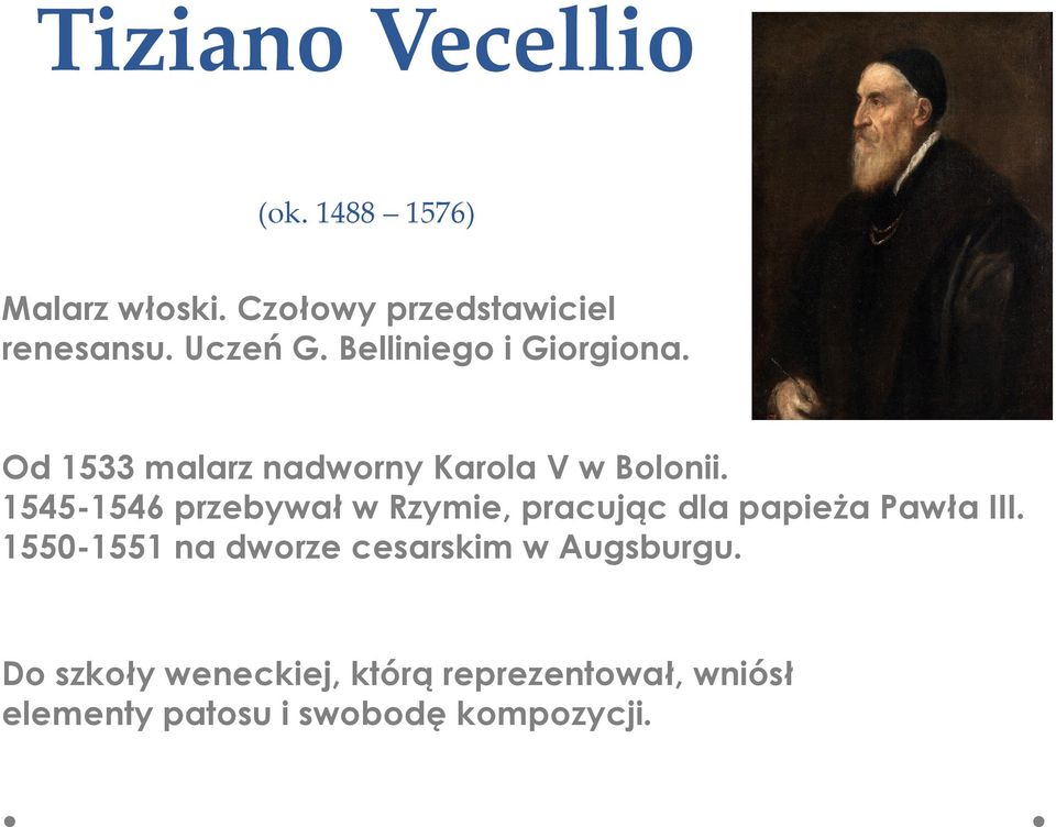 1545-1546 przebywał w Rzymie, pracując dla papieża Pawła III.