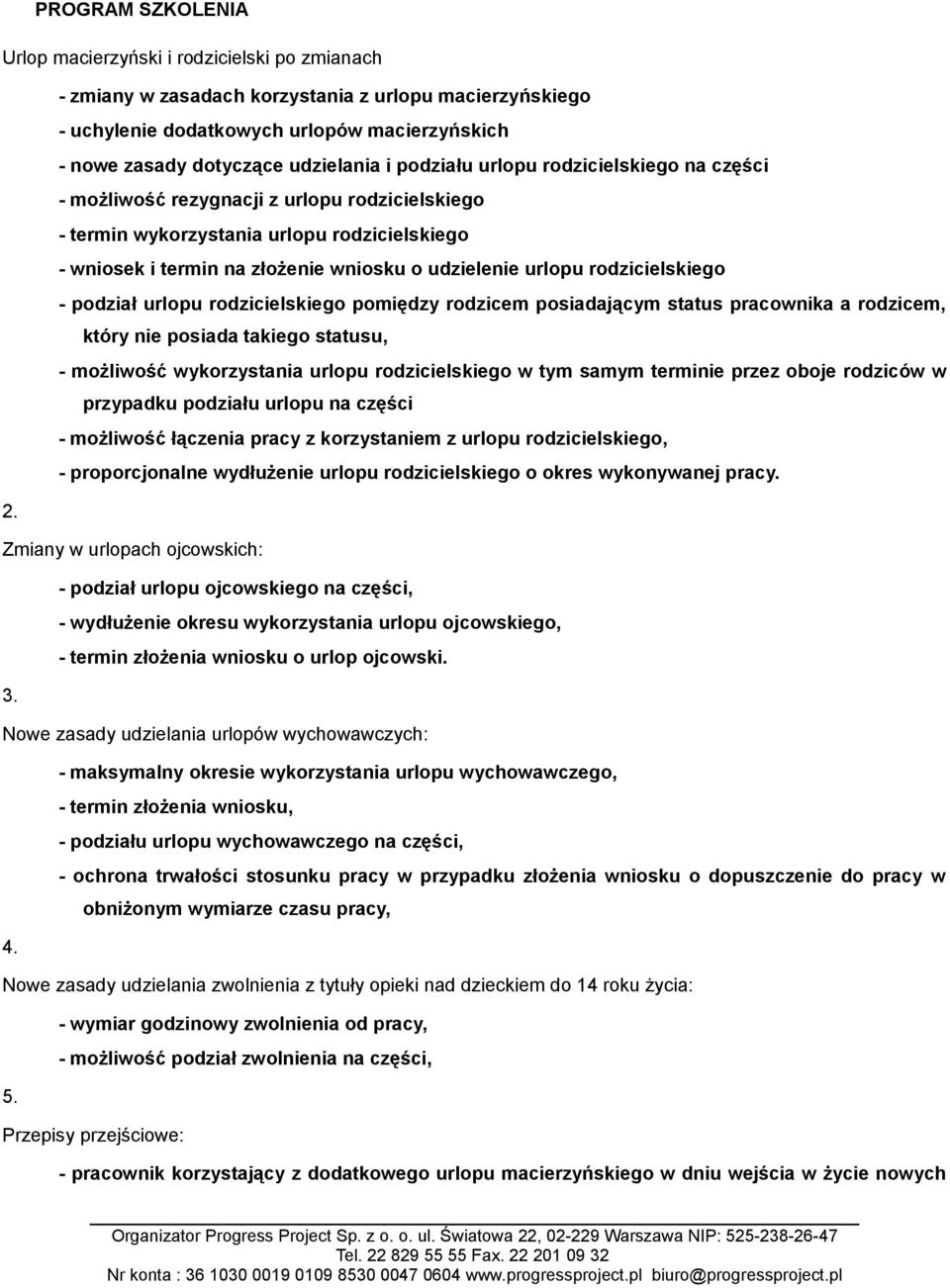 rezygnacji z urlopu rodzicielskiego - termin wykorzystania urlopu rodzicielskiego - wniosek i termin na złożenie wniosku o udzielenie urlopu rodzicielskiego - podział urlopu rodzicielskiego pomiędzy