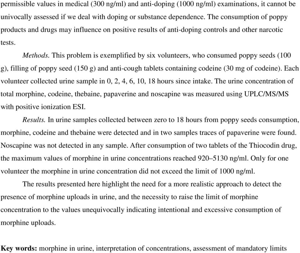 This problem is exemplified by six volunteers, who consumed poppy seeds (100 g), filling of poppy seed (150 g) and anti-cough tablets containing codeine (30 mg of codeine).