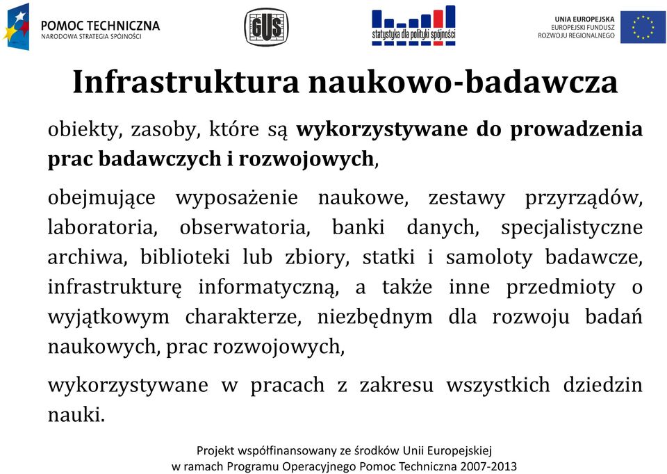 biblioteki lub zbiory, statki i samoloty badawcze, infrastrukturę informatyczną, a także inne przedmioty o wyjątkowym