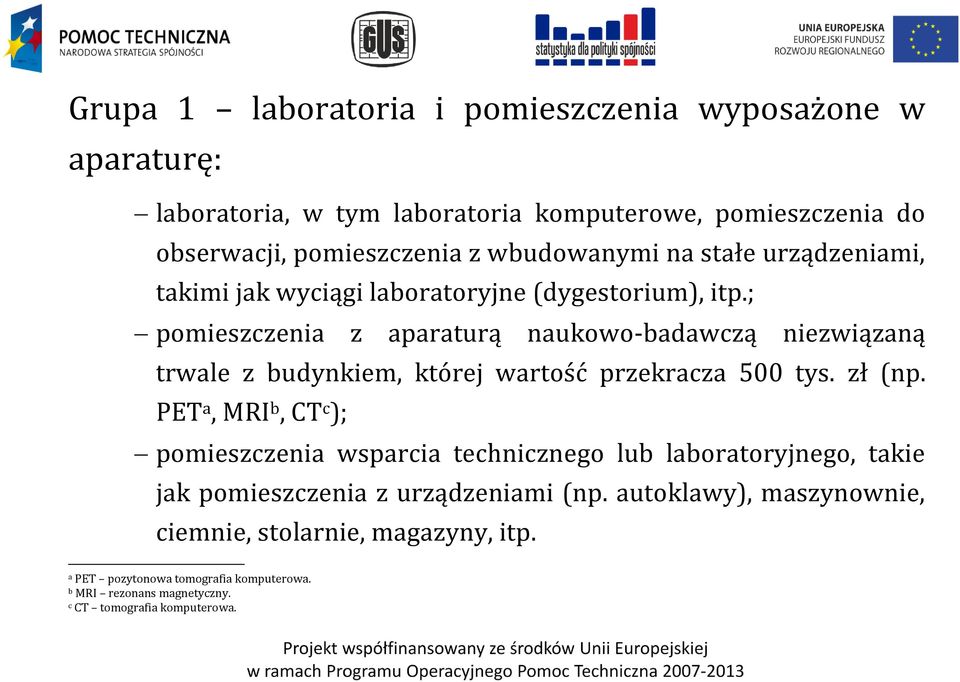 ; pomieszczenia z aparaturą naukowo-badawczą niezwiązaną trwale z budynkiem, której wartość przekracza 500 tys. zł (np.