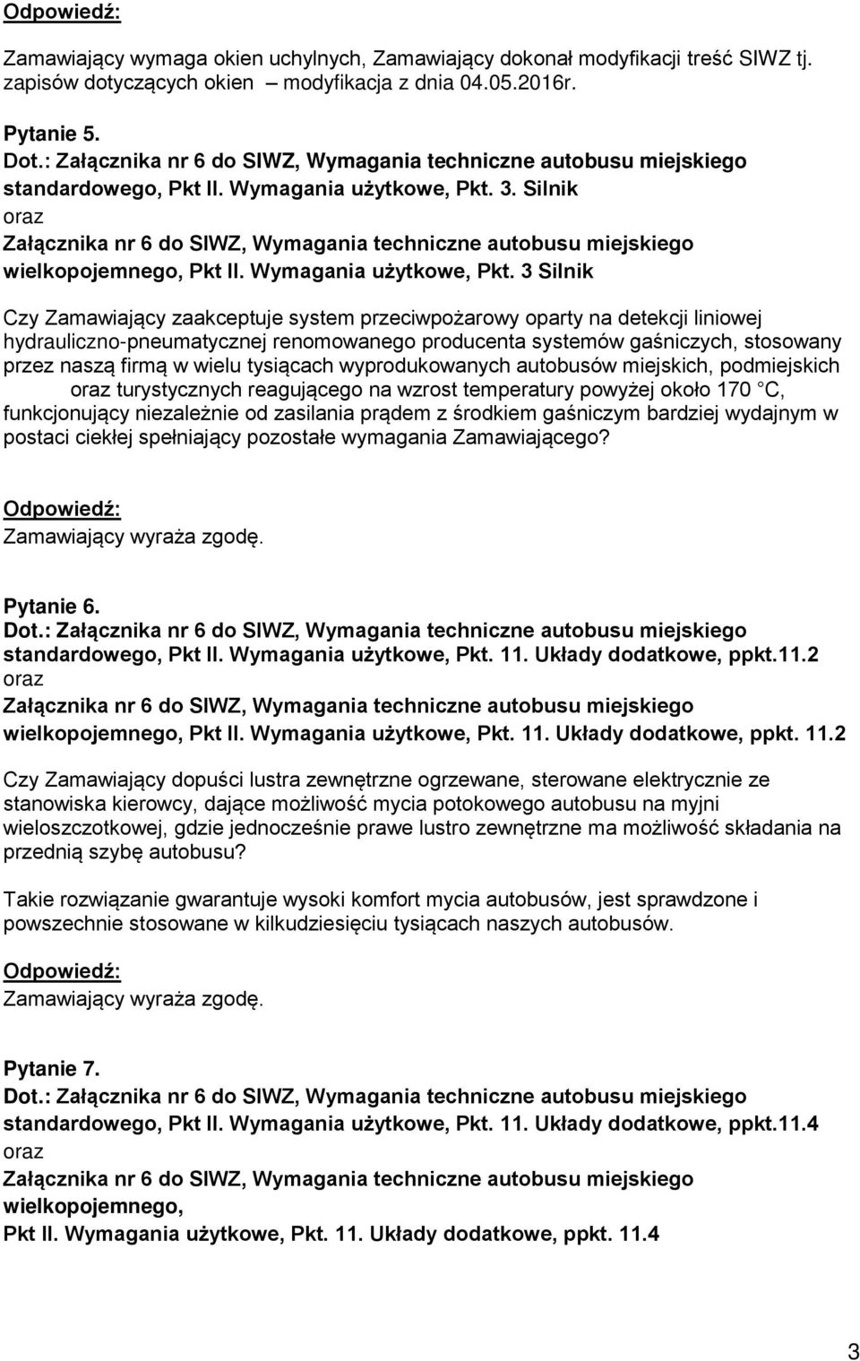 3 Silnik Czy Zamawiający zaakceptuje system przeciwpożarowy oparty na detekcji liniowej hydrauliczno-pneumatycznej renomowanego producenta systemów gaśniczych, stosowany przez naszą firmą w wielu