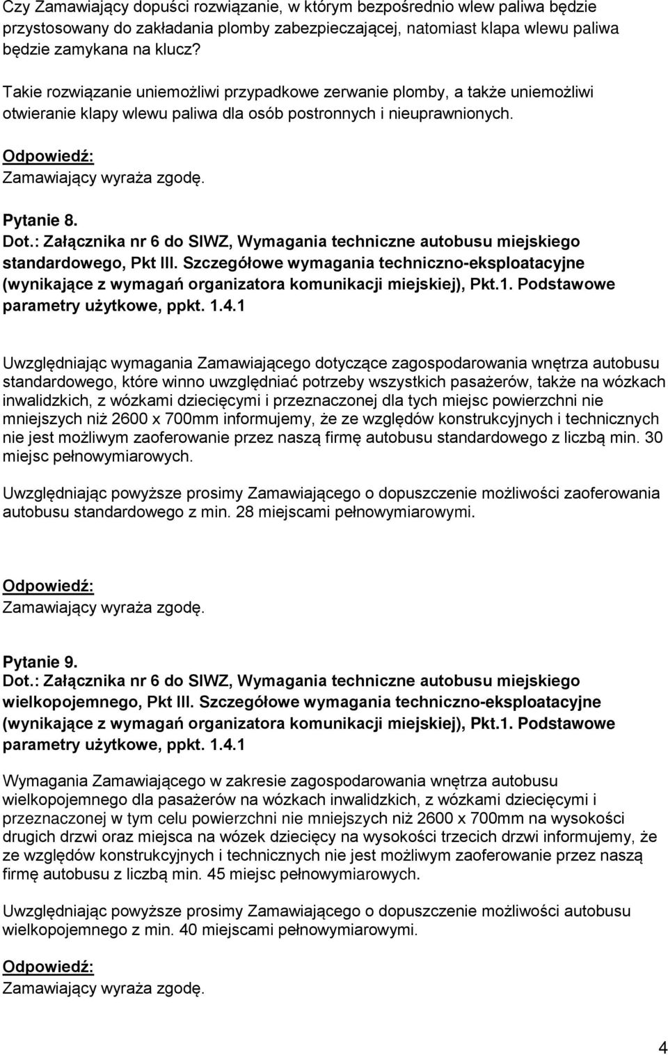 Szczegółowe wymagania techniczno-eksploatacyjne (wynikające z wymagań organizatora komunikacji miejskiej), Pkt.1. Podstawowe parametry użytkowe, ppkt. 1.4.