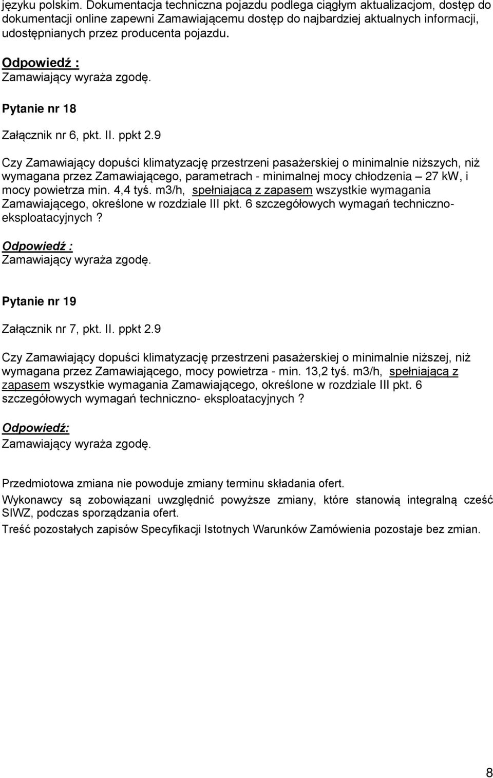 Odpowiedź : Pytanie nr 18 Załącznik nr 6, pkt. II. ppkt 2.