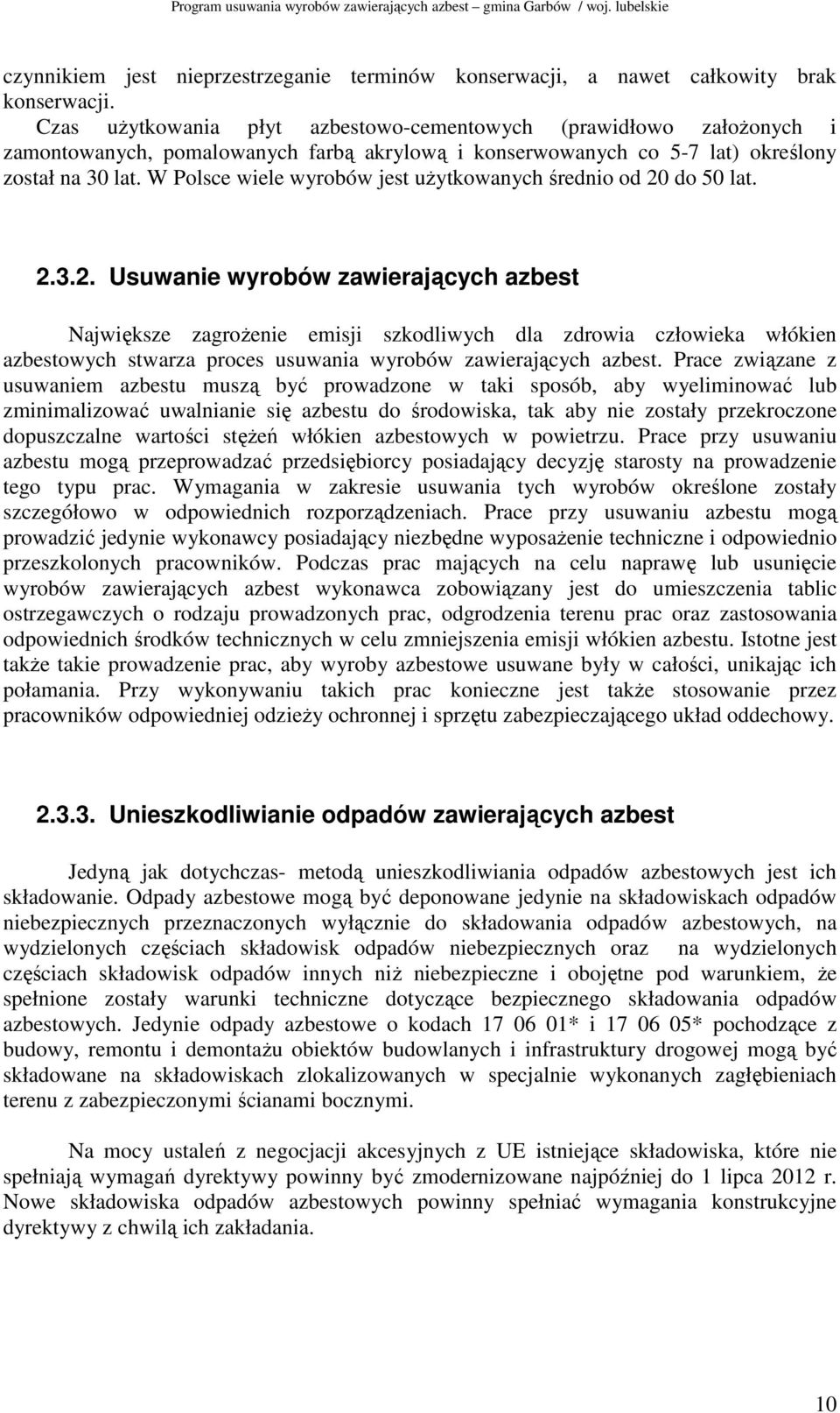 W Polsce wiele wyrobów jest uŝytkowanych średnio od 20