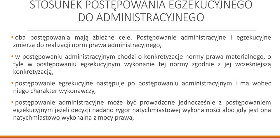 materialnego, o tyle w postępowaniu egzekucyjnym wykonanie tej normy zgodnie z jej wcześniejszą konkretyzacją, postępowanie egzekucyjne następuje po postępowaniu