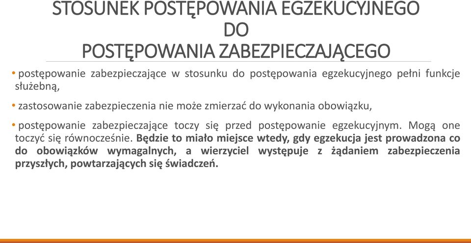 zabezpieczające toczy się przed postępowanie egzekucyjnym. Mogą one toczyć się równocześnie.