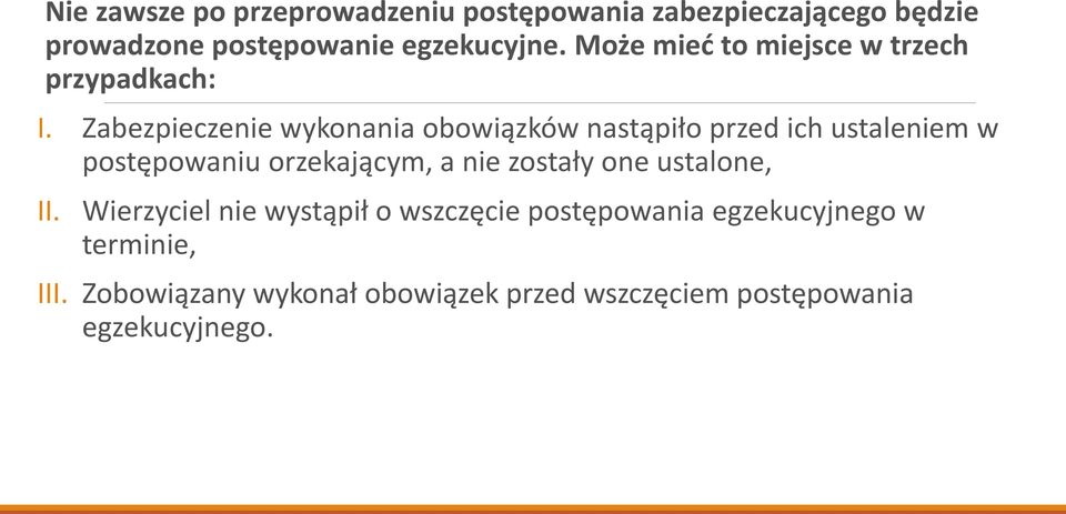 Zabezpieczenie wykonania obowiązków nastąpiło przed ich ustaleniem w postępowaniu orzekającym, a nie