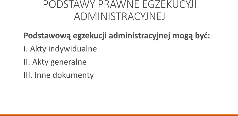 administracyjnej mogą być: I.