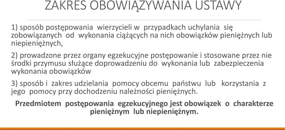 doprowadzeniu do wykonania lub zabezpieczenia wykonania obowiązków 3) sposób i zakres udzielania pomocy obcemu państwu lub korzystania z