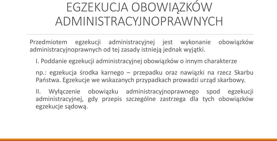 : egzekucja środka karnego przepadku oraz nawiązki na rzecz Skarbu Państwa.