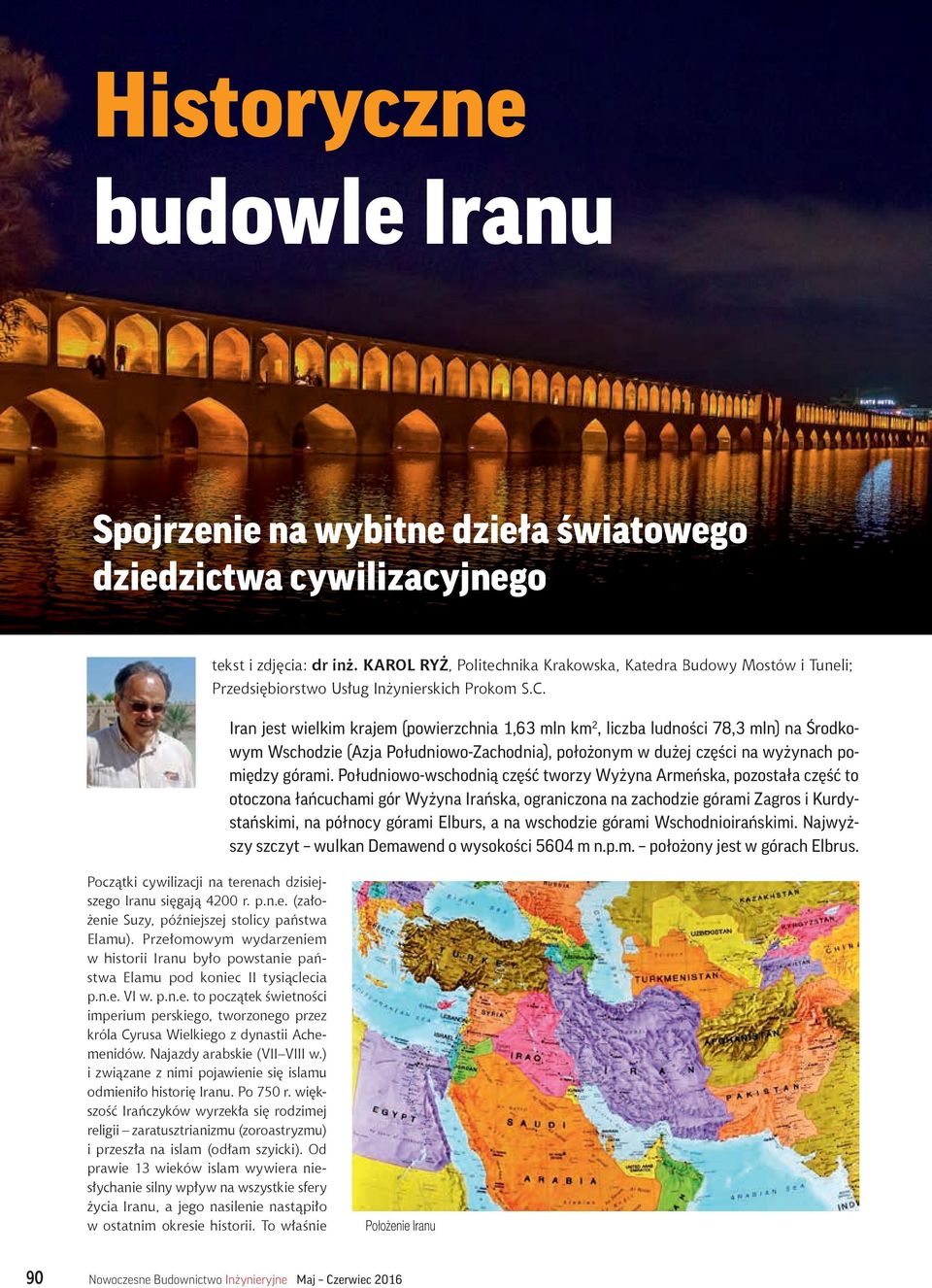 Iran jest wielkim krajem (powierzchnia 1,63 mln km 2, liczba ludności 78,3 mln) na Środkowym Wschodzie (Azja Południowo-Zachodnia), położonym w dużej części na wyżynach pomiędzy górami.