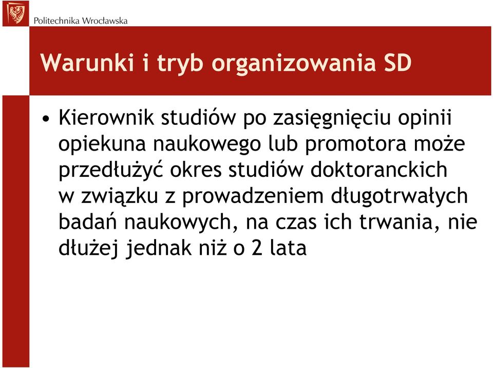 przedłużyć okres studiów doktoranckich w związku z prowadzeniem