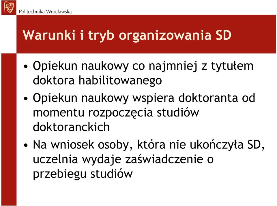 od momentu rozpoczęcia studiów doktoranckich Na wniosek osoby,