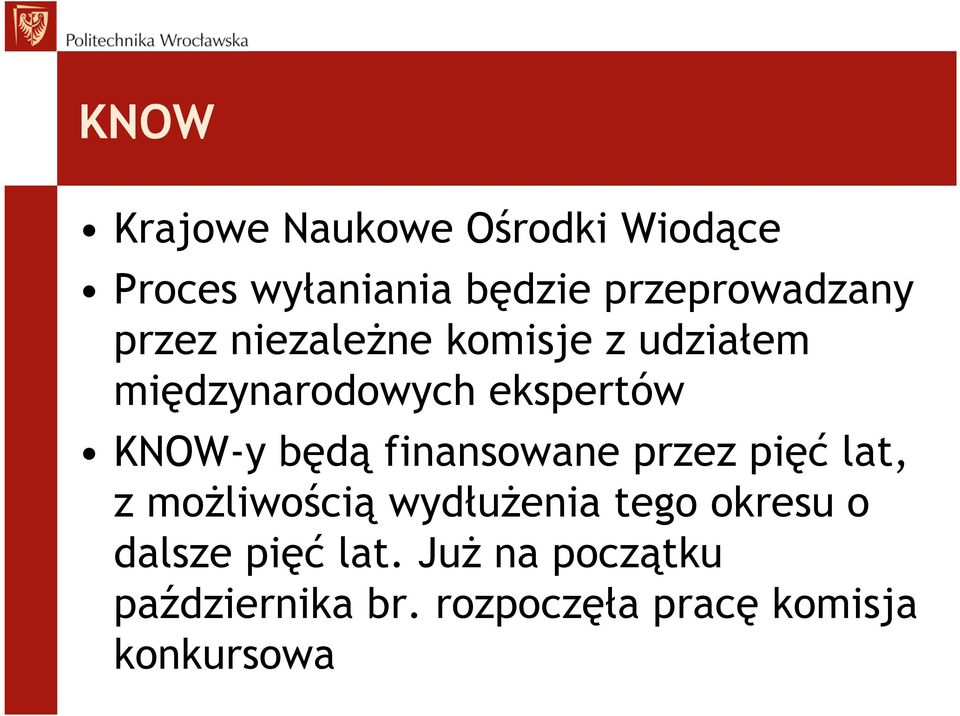 ekspertów KNOW-y będą finansowane przez pięć lat, z możliwością wydłużenia