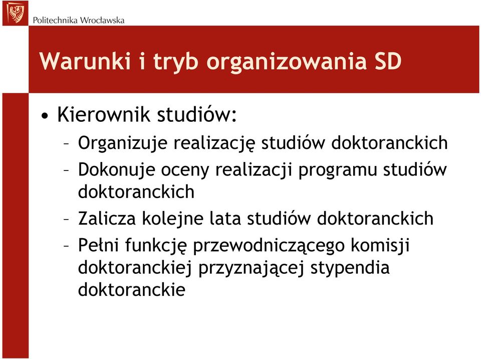 studiów doktoranckich Zalicza kolejne lata studiów doktoranckich Pełni