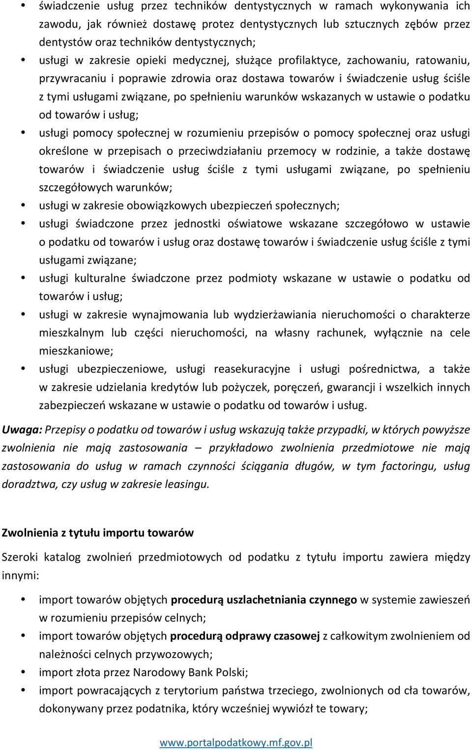 warunków wskazanych w ustawie o podatku od towarów i usług; usługi pomocy społecznej w rozumieniu przepisów o pomocy społecznej oraz usługi określone w przepisach o przeciwdziałaniu przemocy w