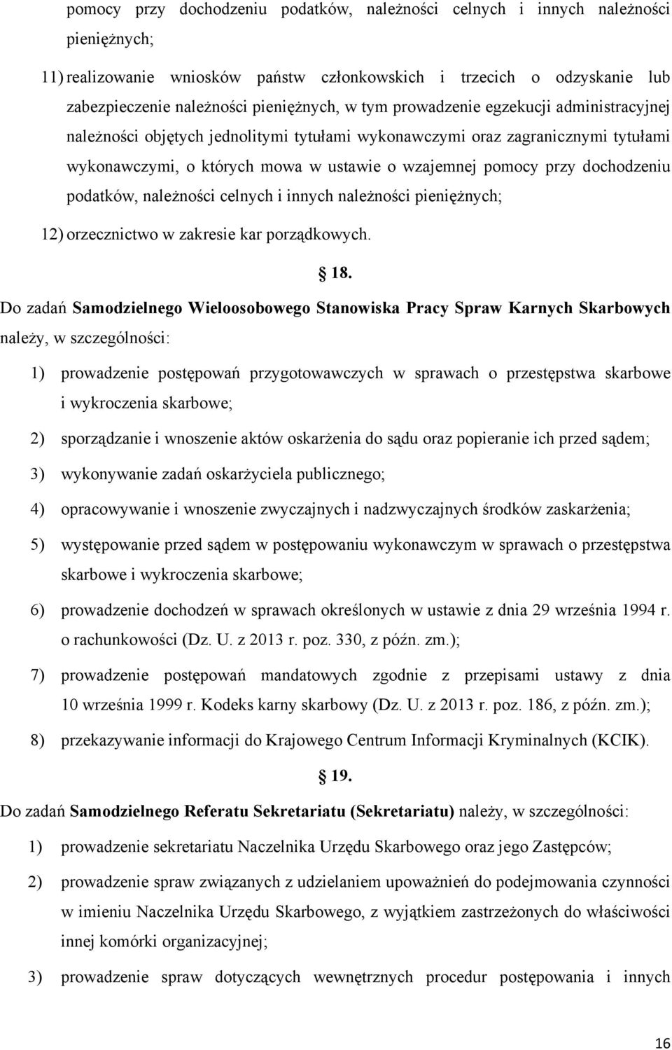 dochodzeniu podatków, należności celnych i innych należności pieniężnych; 12) orzecznictwo w zakresie kar porządkowych. 18.