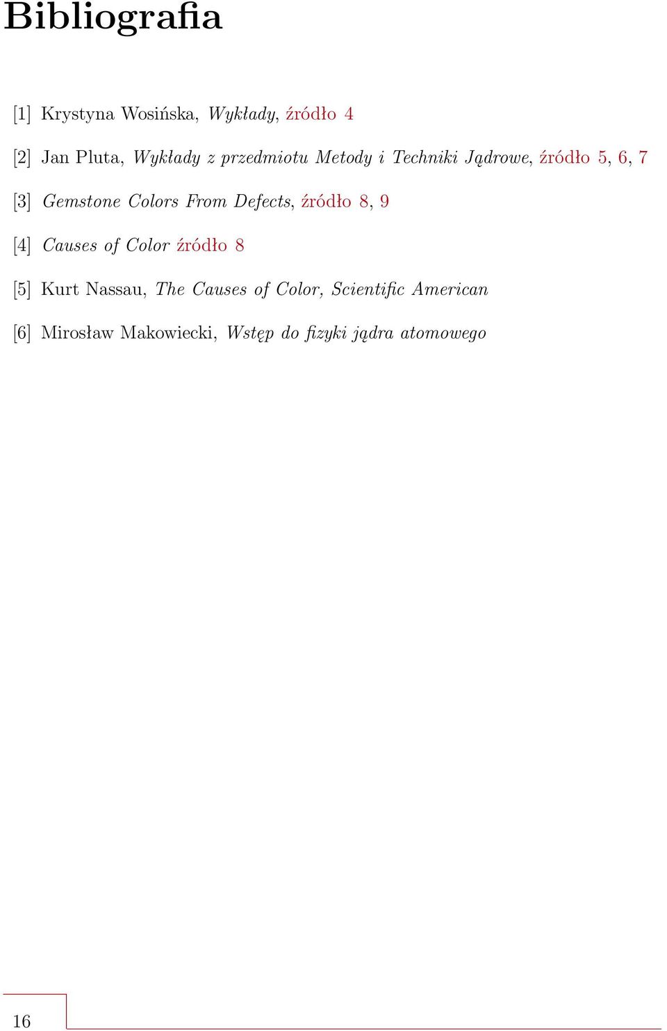 Defects, źródło 8, 9 [4] Causes of Color źródło 8 [5] Kurt Nassau, The Causes of