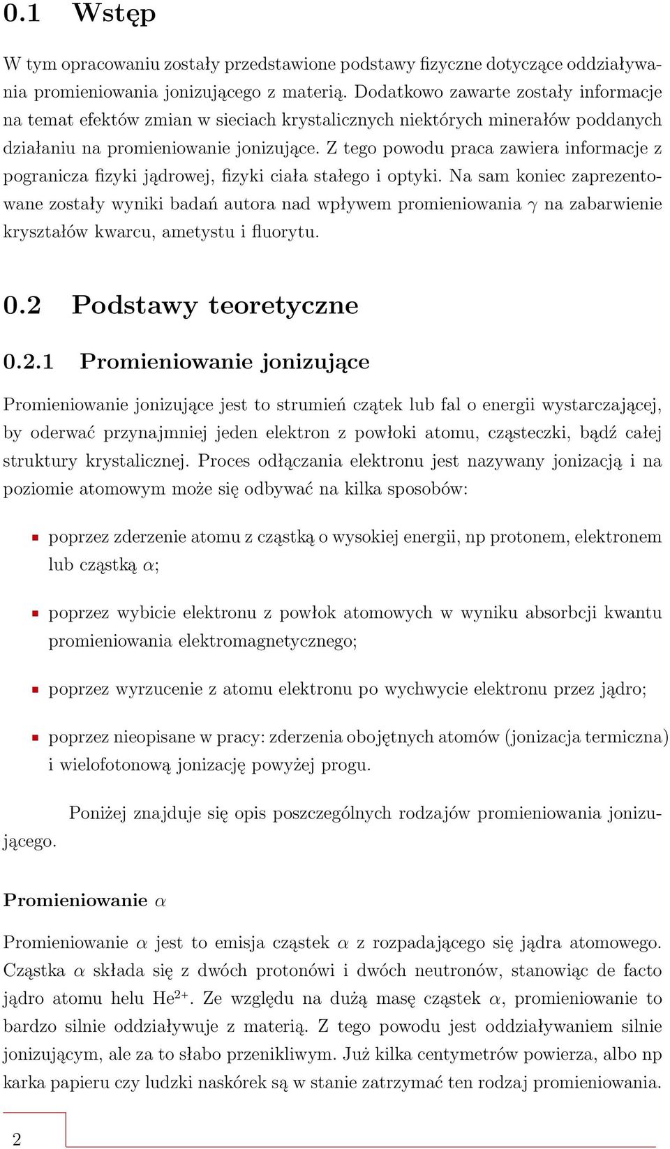 Z tego powodu praca zawiera informacje z pogranicza fizyki jądrowej, fizyki ciała stałego i optyki.