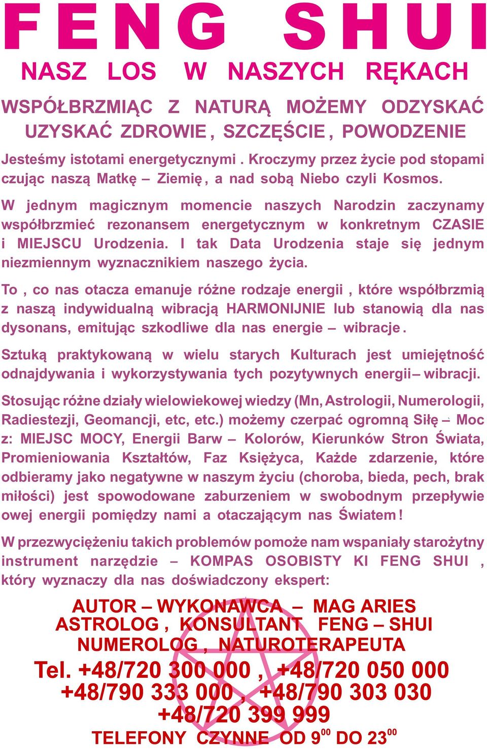 W jednym magicznym momencie naszych Narodzin zaczynamy współbrzmieć rezonansem energetycznym w konkretnym CZASIE i MIEJSCU Urodzenia.