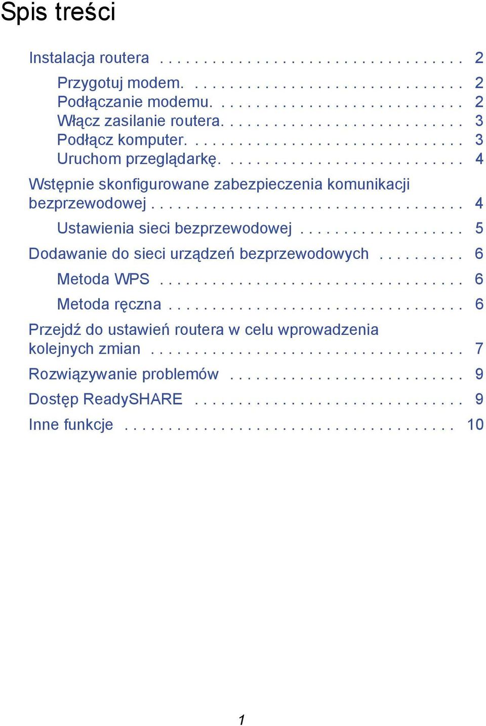 ................................... 4 Ustawienia sieci bezprzewodowej................... 5 Dodawanie do sieci urządzeń bezprzewodowych.......... 6 Metoda WPS................................... 6 Metoda ręczna.