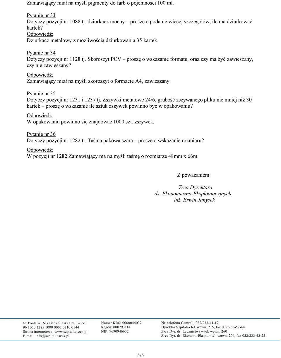 Zamawiający miał na myśli skoroszyt o formacie A4, zawieszany. Pytanie nr 35 Dotyczy pozycji nr 1231 i 1237 tj.