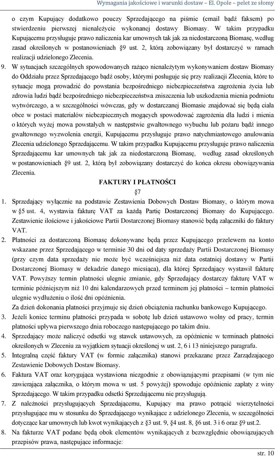 2, którą zobowiązany był dostarczyć w ramach realizacji udzielonego Zlecenia. 9.