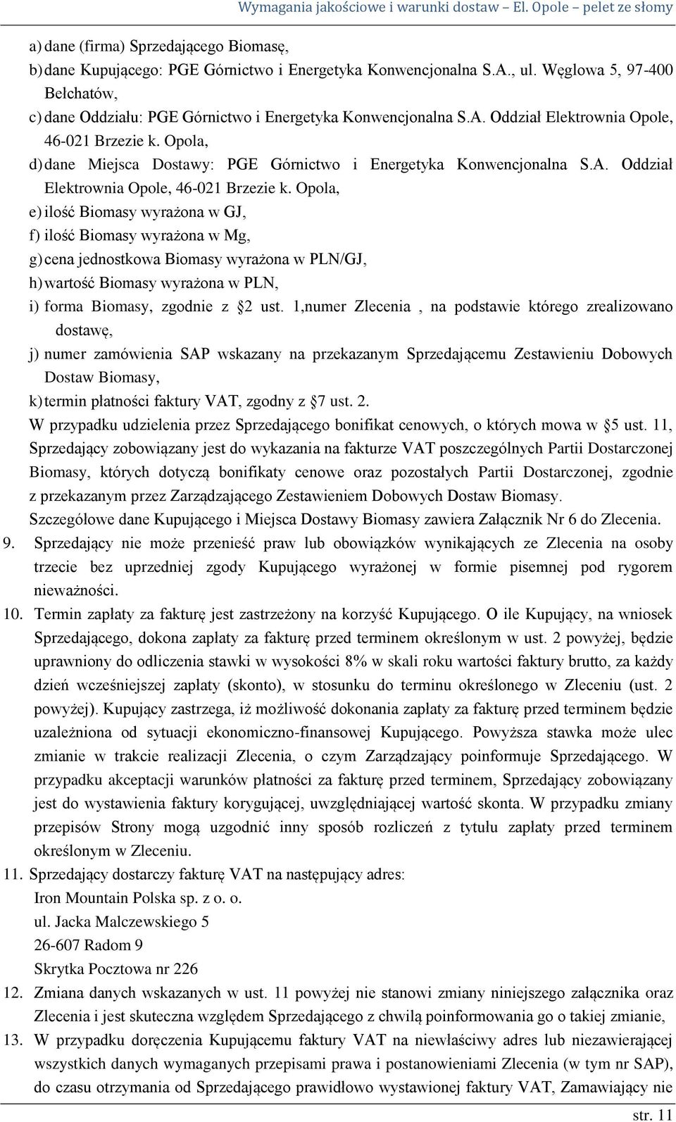 Opola, d) dane Miejsca Dostawy: PGE Górnictwo i Energetyka Konwencjonalna S.A. Oddział Elektrownia Opole, 46-021 Brzezie k.