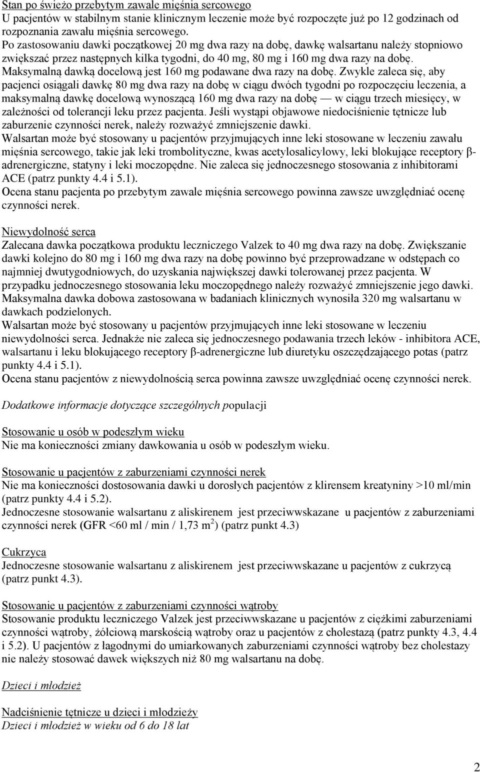 Maksymalną dawką docelową jest 160 mg podawane dwa razy na dobę.