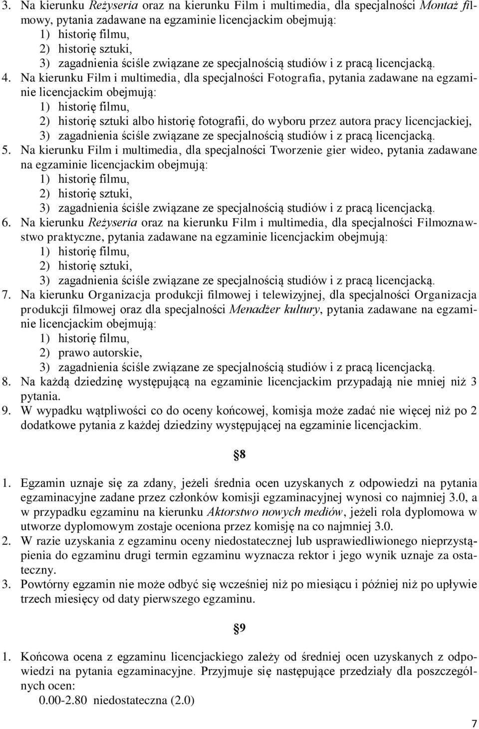 licencjackiej, 5. Na kierunku Film i multimedia, dla specjalności Tworzenie gier wideo, pytania zadawane na egzaminie licencjackim obejmują: 6.