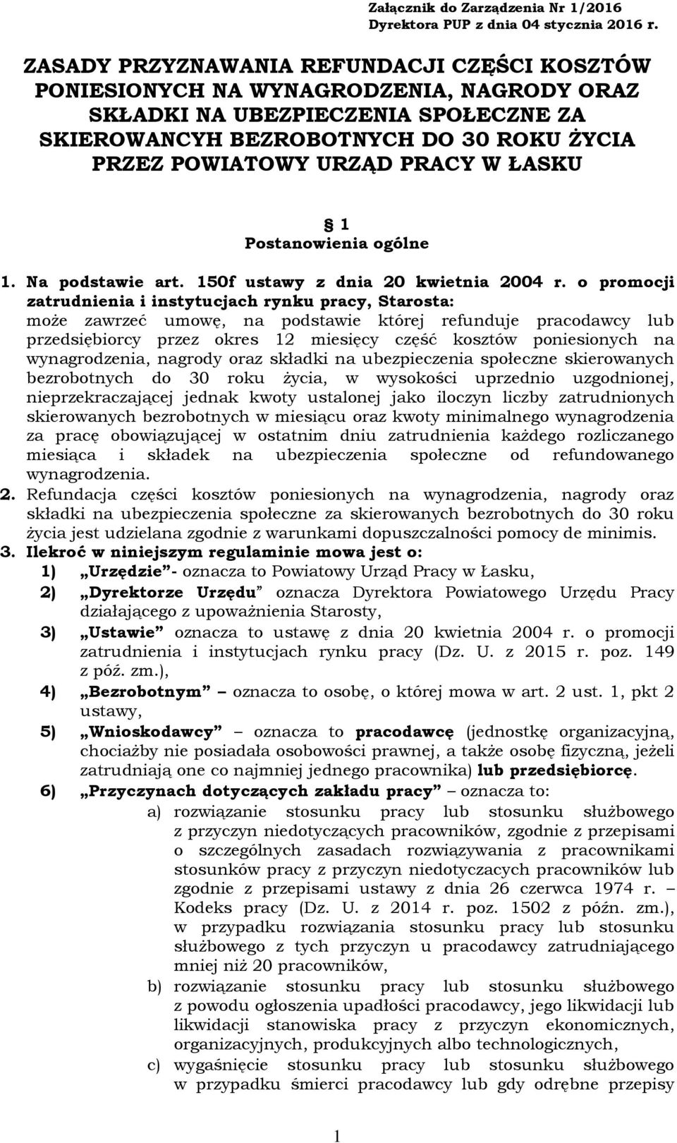 W ŁASKU 1 Postanowienia ogólne 1. Na podstawie art. 150f ustawy z dnia 20 kwietnia 2004 r.