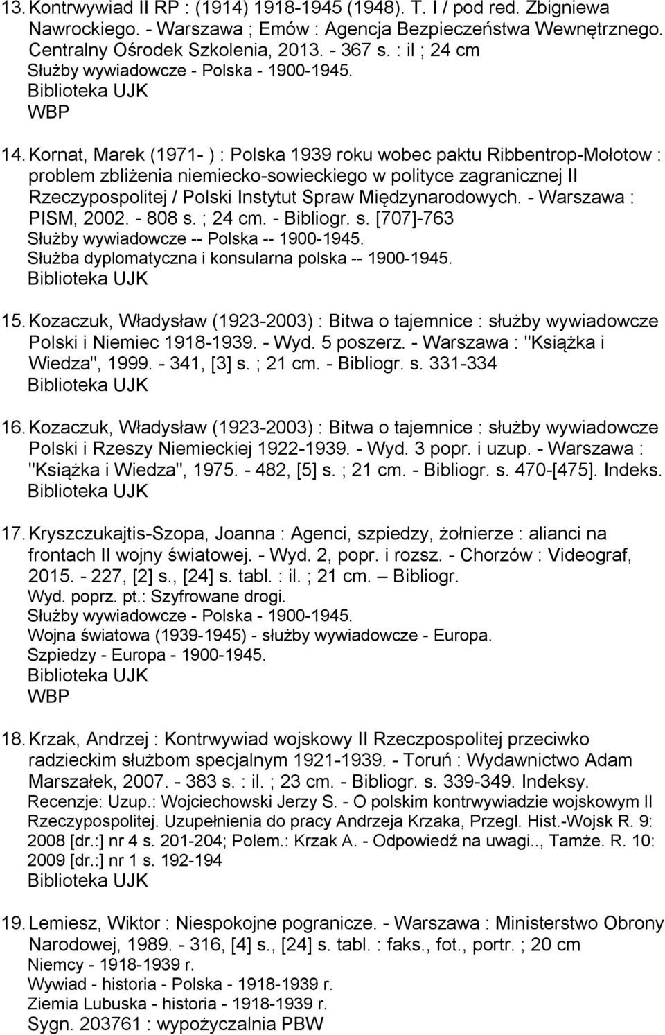 Kornat, Marek (1971- ) : Polska 1939 roku wobec paktu Ribbentrop-Mołotow : problem zbliżenia niemiecko-sowieckiego w polityce zagranicznej II Rzeczypospolitej / Polski Instytut Spraw Międzynarodowych.