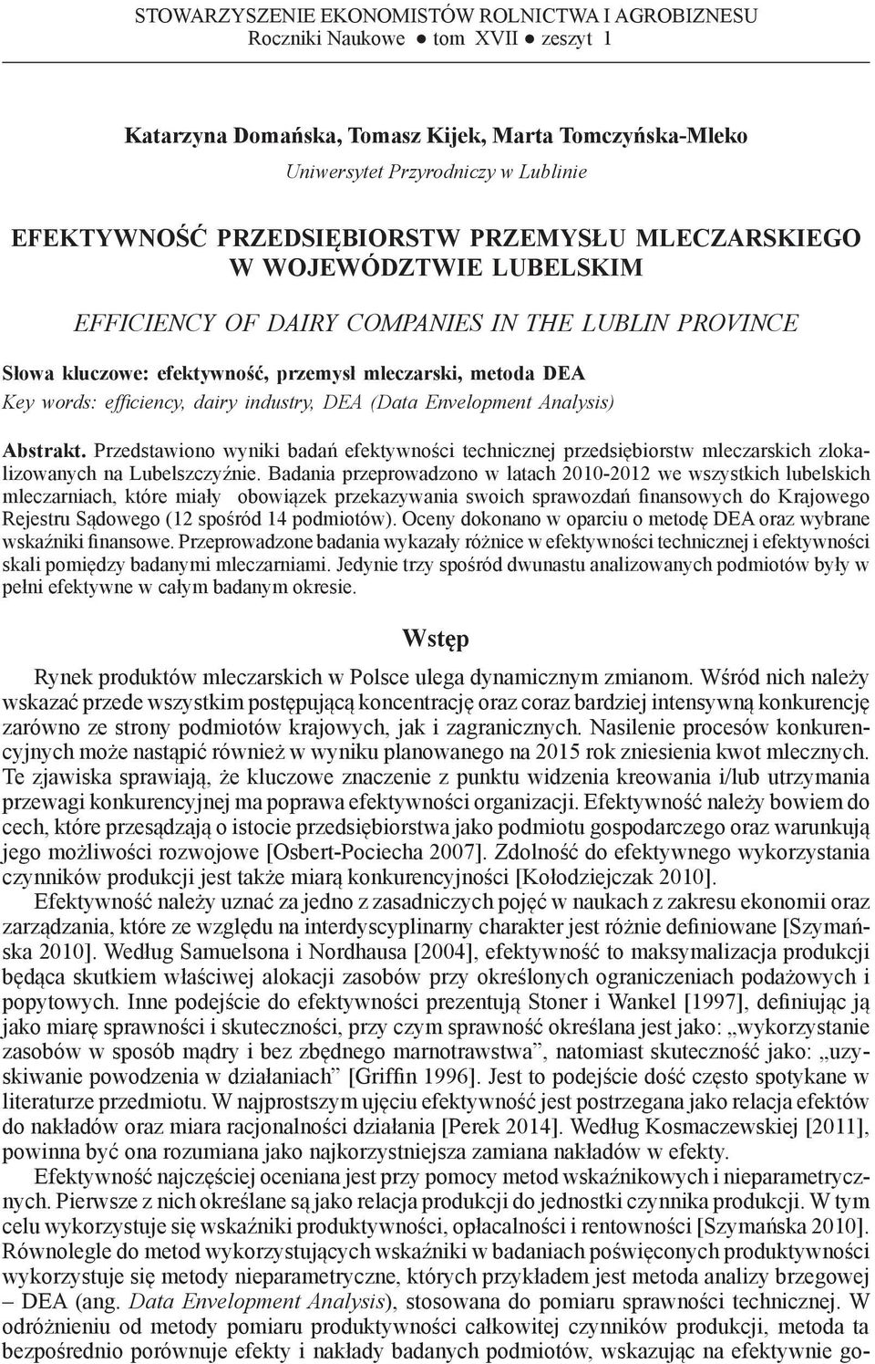 kluczowe: efektywność, przemysł mleczarski, metoda DEA Key words: efficiency, dairy industry, DEA (Data Envelopment Analysis) Abstrakt.