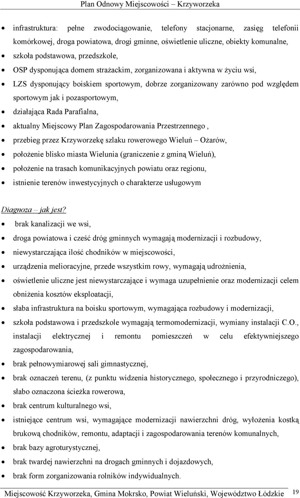 Parafialna, aktualny Miejscowy Plan Zagospodarowania Przestrzennego, przebieg przez Krzyworzekę szlaku rowerowego Wieluń Ożarów, położenie blisko miasta Wielunia (graniczenie z gminą Wieluń),