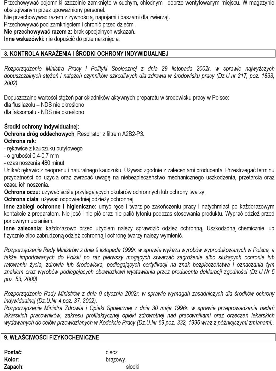 Inne wskazówki: nie dopuścić do przemarznięcia. 8. KONTROLA NARAŻENIA I ŚRODKI OCHRONY INDYWIDUALNEJ Rozporządzenie Ministra Pracy i Polityki Społecznej z dnia 29 listopada 2002r.