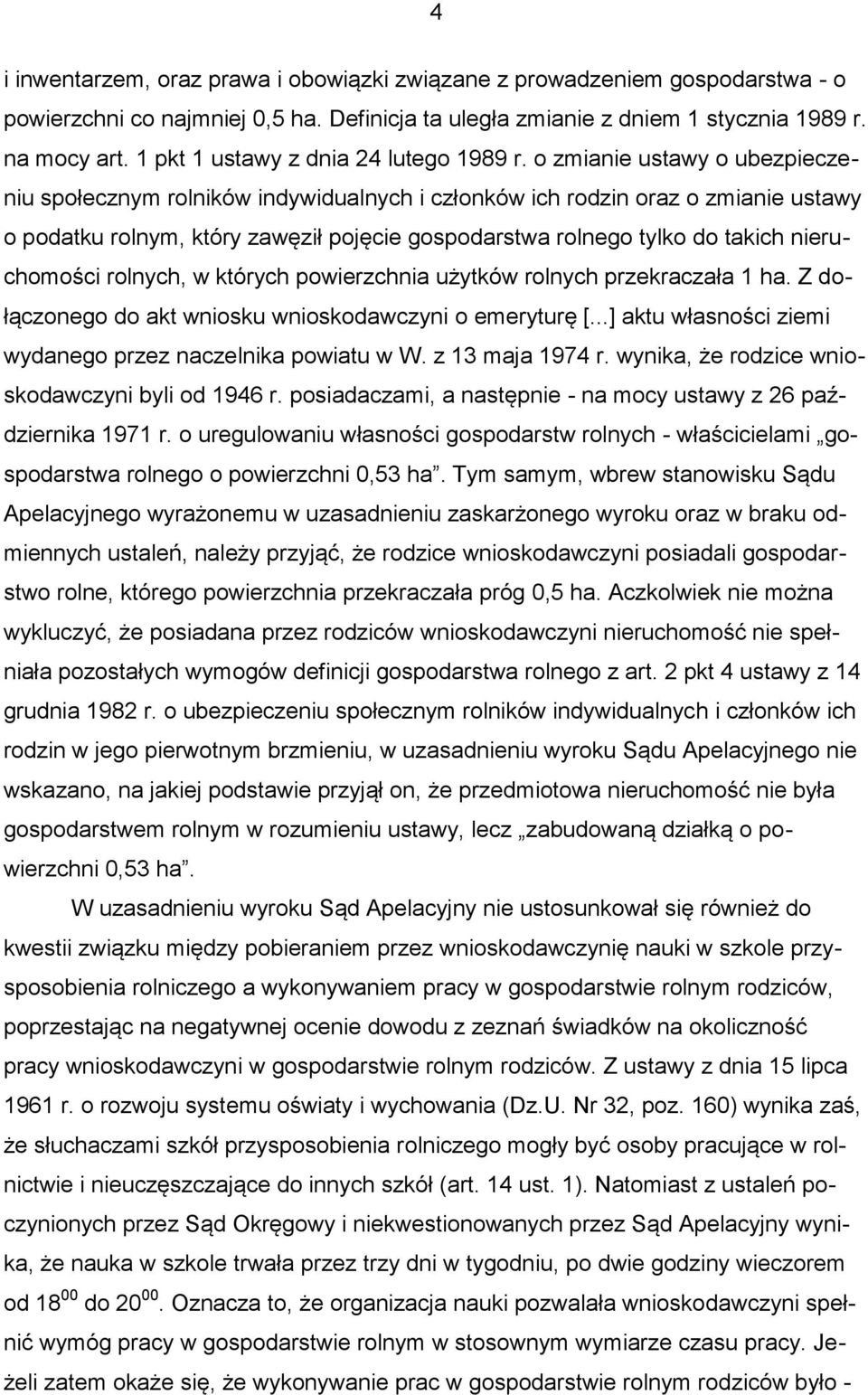 o zmianie ustawy o ubezpieczeniu społecznym rolników indywidualnych i członków ich rodzin oraz o zmianie ustawy o podatku rolnym, który zawęził pojęcie gospodarstwa rolnego tylko do takich